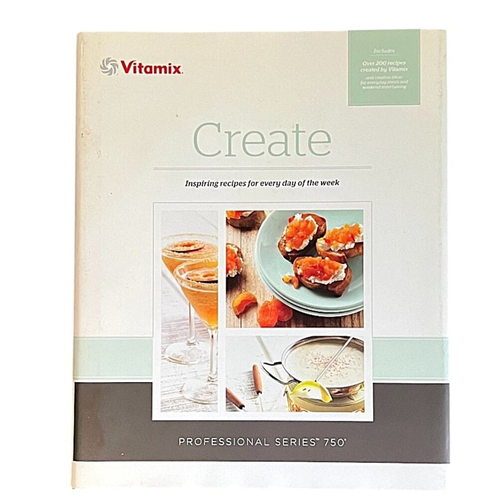 Create, Inspiring Recipes for Every Day of the Week/Vitamix Professional Series